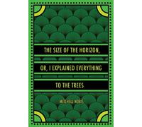 Mitchell Nobis The Size of the Horizon, or, I Explained Everything t (Tascabile)
