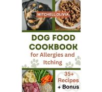 Mitchell Olivia Dog Food Cookbook for Allergies and Itching (Tascabile)