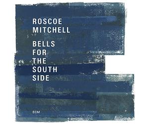 Mitchell, Roscoe - Bells For The South Side