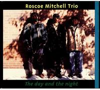 Mitchell,Roscoe Trio - Day & The Night [Import]