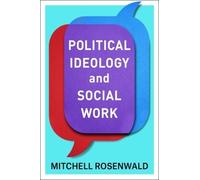 Mitchell Rosenwald Political Ideology and Social Work (Copertina rigida)