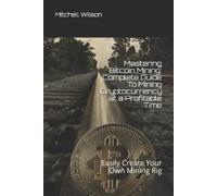Mitchell Wilson Mastering Bitcoin Mining (Tascabile)
