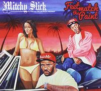 Mitchy Slick & The Worlds Freshest - Feet Match The Paint