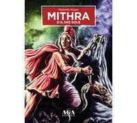 Mithra o il Dio Sole - [AGA Editrice (Cusano Milanino)]