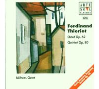 Mithras Octet - Ferdinand Thieriot : Octuor Opus 62 - Quintette Opus 80