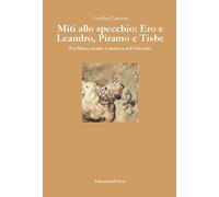 Miti allo specchio: Ero e Leandro, Piramo e Tisbe. Fra lirica, teatro e musica n