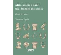 Miti, amori e santi tra i banchi di scuola. Ifigenia in Aulide