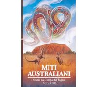 Miti Australiani: Storie dal Tempo del Sogno