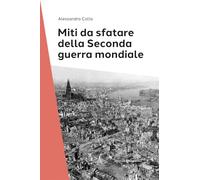 Miti da sfatare della seconda guerra mondiale