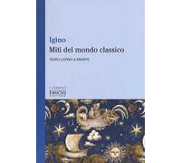 Miti del mondo classico. Testo latino a fronte