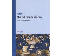 Miti del mondo classico. Testo latino a fronte - Igino l'Astronomo