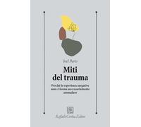 MITI DEL TRAUMA - PARIS JOEL - RAFFAELLO CORTINA EDITORE