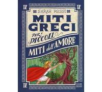 Miti dell'amore. Miti greci per i piccoli. Ediz. a colori. Vol. 4