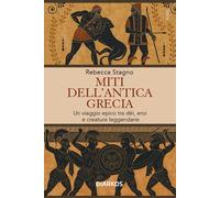 Miti dell'antica Grecia. Un viaggio epico tra dèi, eroi e creature leggend...