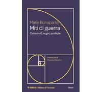 Miti di guerra. Catastrofi, sogni, profezie