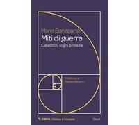 Miti di guerra. Catastrofi, sogni, profezie