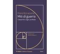 Miti di guerra. Catastrofi, sogni, profezie - Bonaparte Marie