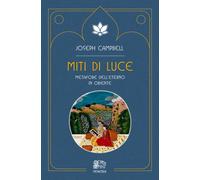 Miti di luce. Metafore dell'eterno in Oriente - Campbell Joseph