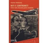 Miti e contromiti. l'Urss nella Seconda guerra mondiale