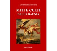 Miti e culti della Daunia - Piemontese Giuseppe