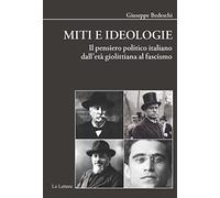 Miti E Ideologie. Il Pensiero Politico Italiano Dall'Età Giolittiana Al Fascismo