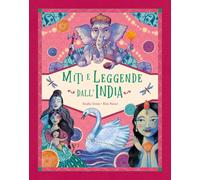 Miti e leggende dall'India. Ediz. a colori