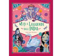 Miti e leggende dall'India. Ediz. a colori - Troiano Rosalba