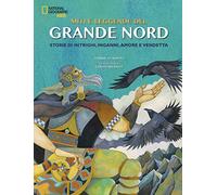 Miti e leggende del grande Nord. Storie di intrighi, inganni, amore e vendetta. Ediz. a colori