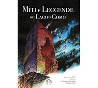 Miti e leggende del lago di Como. Ediz. illustrata