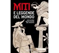 MITI E LEGGENDE DEL MONDO. DEI ED EROI DELLE CIVILTA' DEL PASSATO - CERINOTTI