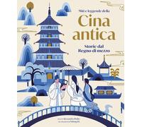 MITI E LEGGENDE DELLA CINA ANTICA - STORIE DEL REGNO DI MEZZO - POLITO