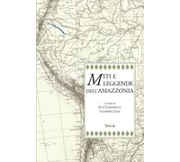 Miti e leggende dell'Amazzonia [Paperback] [Oct 27, 2023] Caianiello, E. and Lou