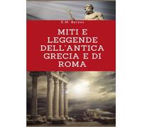 Miti e leggende dell'antica Grecia e di Roma [Paperback] M. Berens, E. and De An