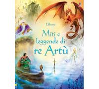 Miti e leggende di re Artù. Ediz. illustrata - Courtauld Sarah, Kuricheva ...