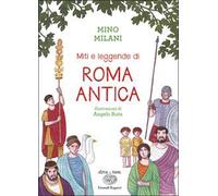 Miti e leggende di Roma antica. Ediz. a colori