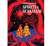 Miti e leggende di spiriti e sciamani