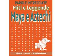 Miti e Leggende Maya e Aztechi - Parole Intrecciate: Passatempo senza schermo per relax e concentrazione
