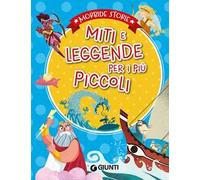 Miti e leggende per i più piccoli. Ediz. a colori