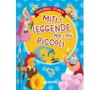 Miti e leggende per i più piccoli. Ediz. a colori