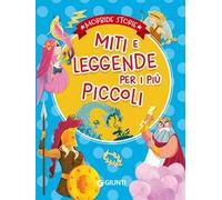 Miti e leggende per i più piccoli. Ediz. a colori