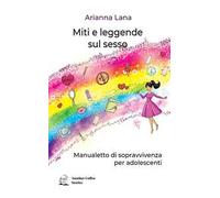 Miti e leggende sul sesso. Manualetto di sopravvivenza per adolescenti