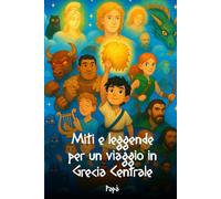 Miti e leggendeper un viaggio in Grecia Centrale