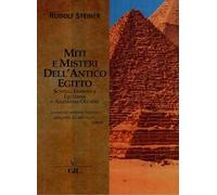 Miti e misteri dell'antico Egitto. Scienza esoterica egiziana e anatomia occulta