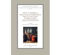 Miti e modelli dell'Italia comunale nella cultura e nelle arti dell'Ottocento. Atti delle giornate di studio (Firenze, 22-23 settembre 2022)