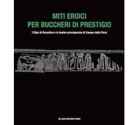 Miti eroici per buccheri di prestigio. L'Olpe di Bruxelles e le tombe principesche di Campo della Fiera