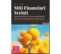Miti Finanziari Svelati: Errori di Investimento e Finanza Comportamentale