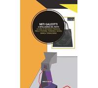 Miti galeotti. A intelligenza del resto