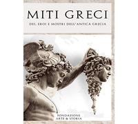 Miti greci. Dei, eroi e mostri dell'antica Grecia
