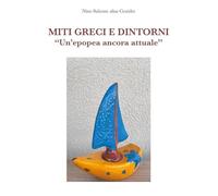 Miti Greci e dintorni. Un'epopea ancora attuale.