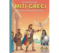 Miti greci: Racconti Divertenti di Dei ed Eroi